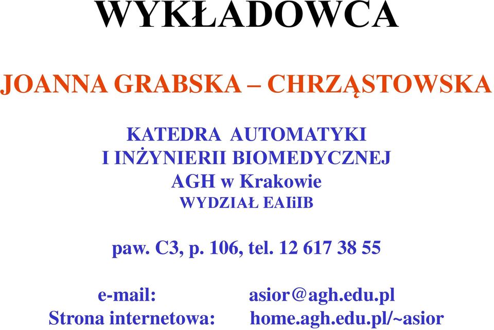 WYDZIAŁ EAIiIB paw. C3, p. 106, tel.