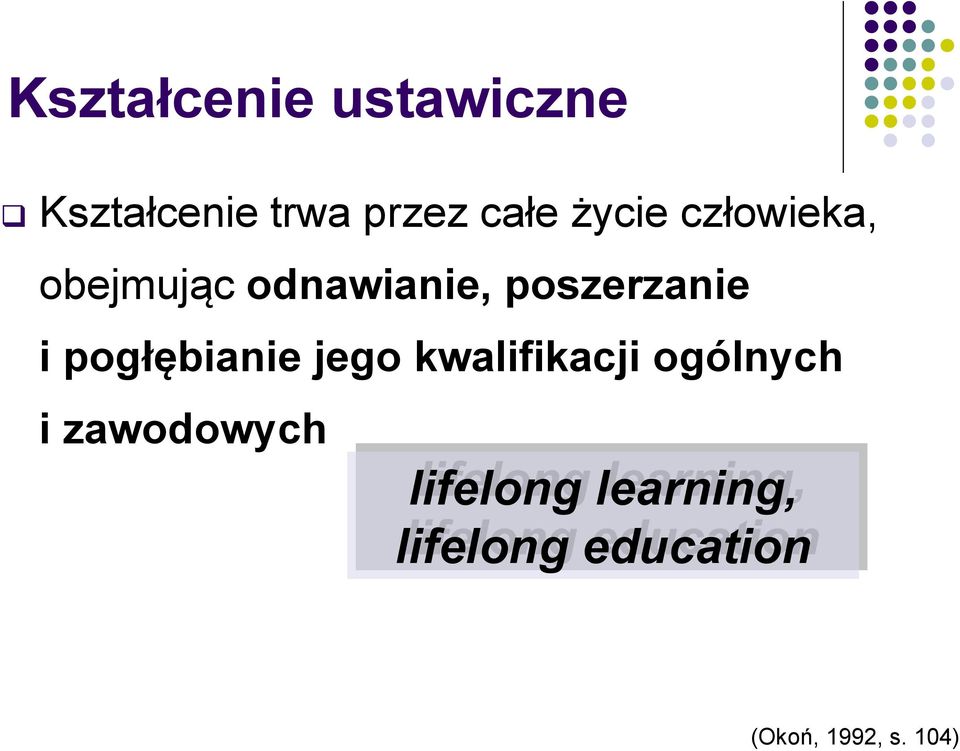 pogłębianie jego kwalifikacji ogólnych i zawodowych