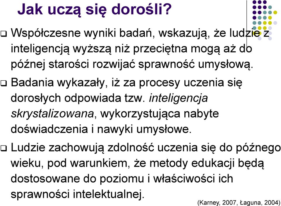 sprawność umysłową. Badania wykazały, iż za procesy uczenia się dorosłych odpowiada tzw.