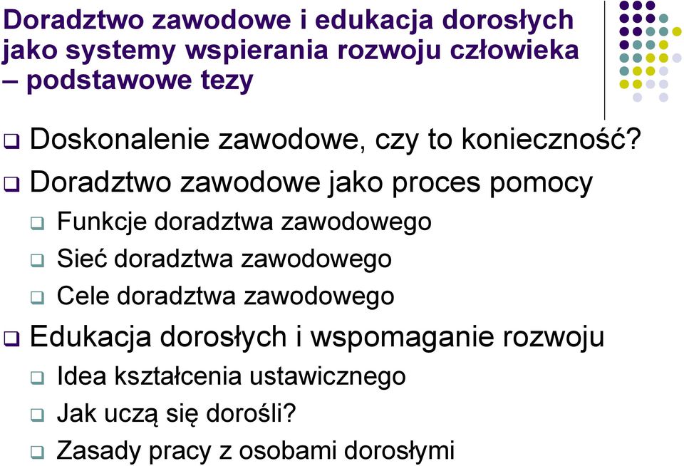 Doradztwo zawodowe jako proces pomocy Funkcje doradztwa zawodowego Sieć doradztwa zawodowego