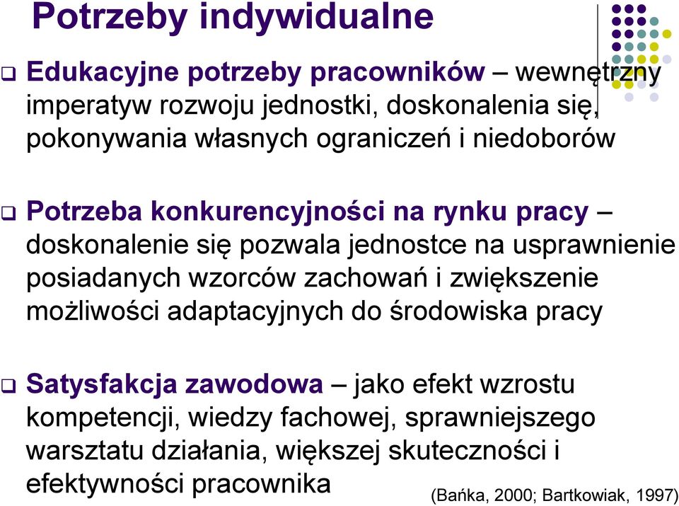 posiadanych wzorców zachowań i zwiększenie możliwości adaptacyjnych do środowiska pracy Satysfakcja zawodowa jako efekt wzrostu