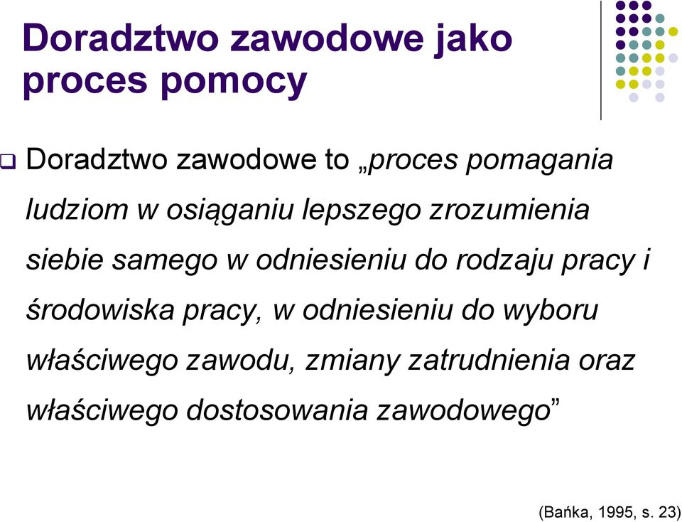 rodzaju pracy i środowiska pracy, w odniesieniu do wyboru właściwego zawodu,