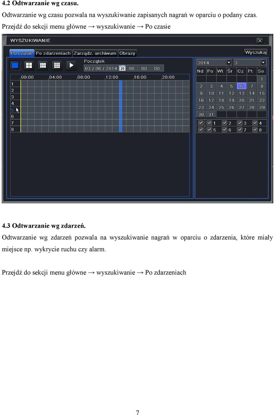 Przejdź do sekcji menu główne wyszukiwanie Po czasie 4.3 Odtwarzanie wg zdarzeń.