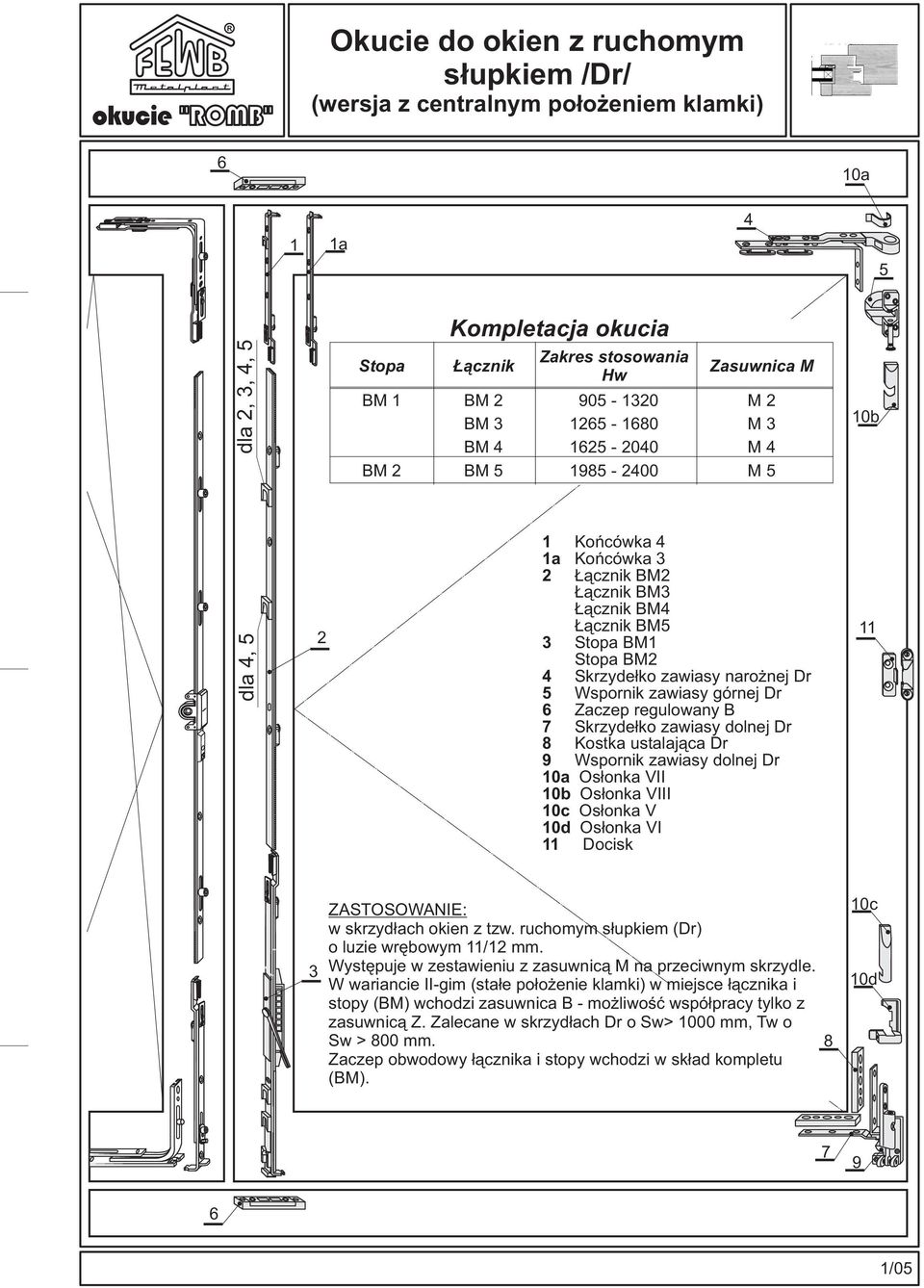 BM2 Skrzyde³ko zawiasy naro nej Dr Wspornik zawiasy górnej Dr Zaczep regulowany B Skrzyde³ko zawiasy dolnej Dr Kostka ustalaj¹ca Dr Wspornik zawiasy dolnej Dr Os³onka VII Os³onka VIII Os³onka V