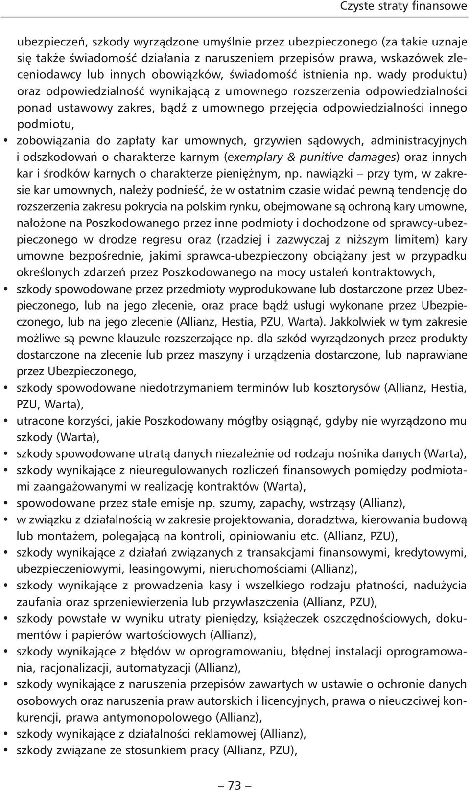 wady produktu) oraz odpowiedzialność wynikającą z umownego rozszerzenia odpowiedzialności ponad ustawowy zakres, bądź z umownego przejęcia odpowiedzialności innego podmiotu, zobowiązania do zapłaty
