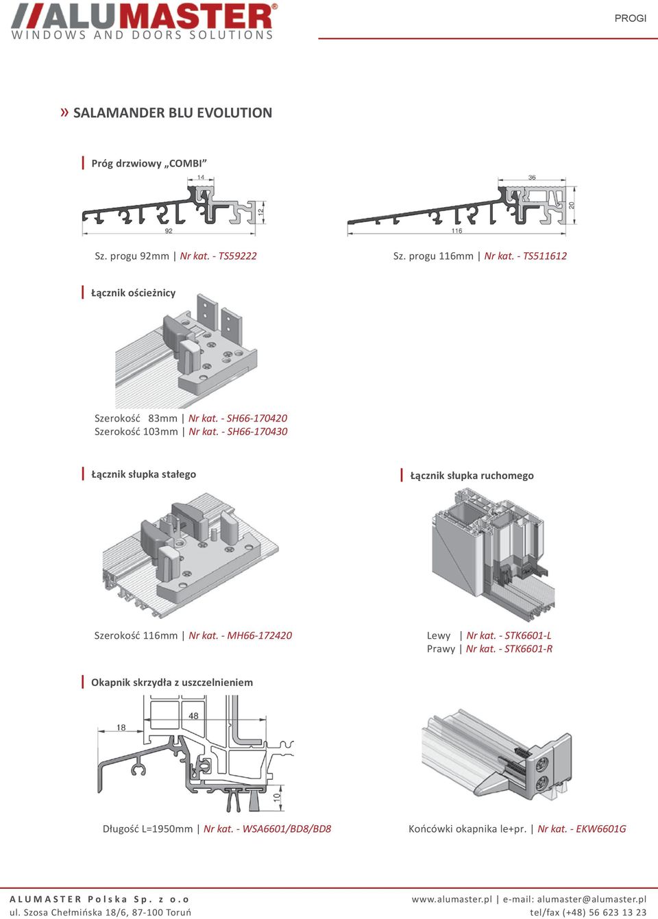 - SH66-170420 Szerokość 103mm Nr kat. - SH66-170430 Szerokość 116mm Nr kat.