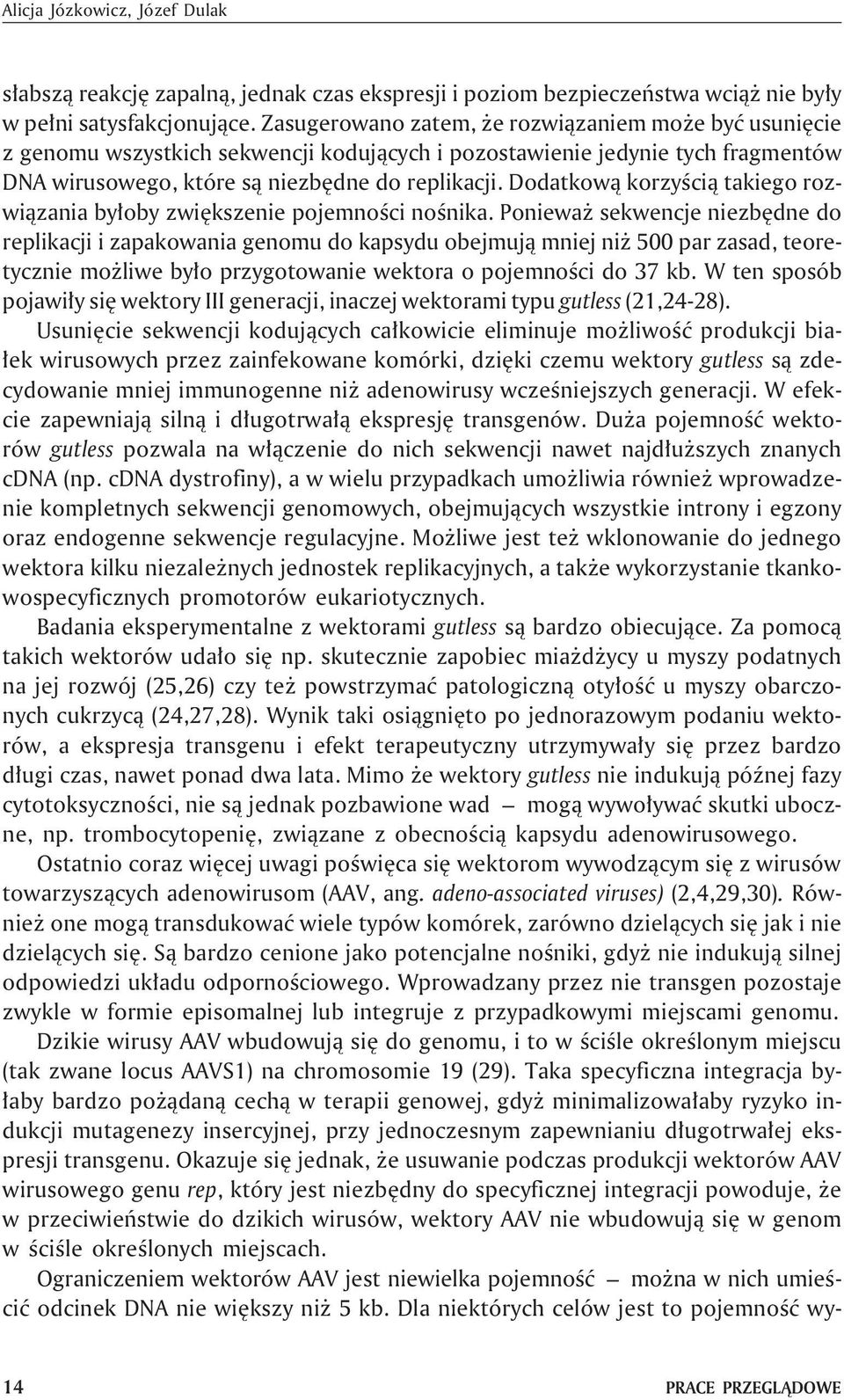 Dodatkow¹ korzyœci¹ takiego rozwi¹zania by³oby zwiêkszenie pojemnoœci noœnika.