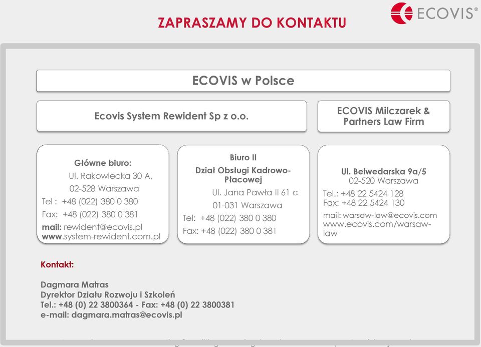 pl Biuro II Dział Obsługi Kadrowo- Płacowej Ul. Jana Pawła II 61 c 01-031 Warszawa Tel: +48 (022) 380 0 380 Fax: +48 (022) 380 0 381 Ul.