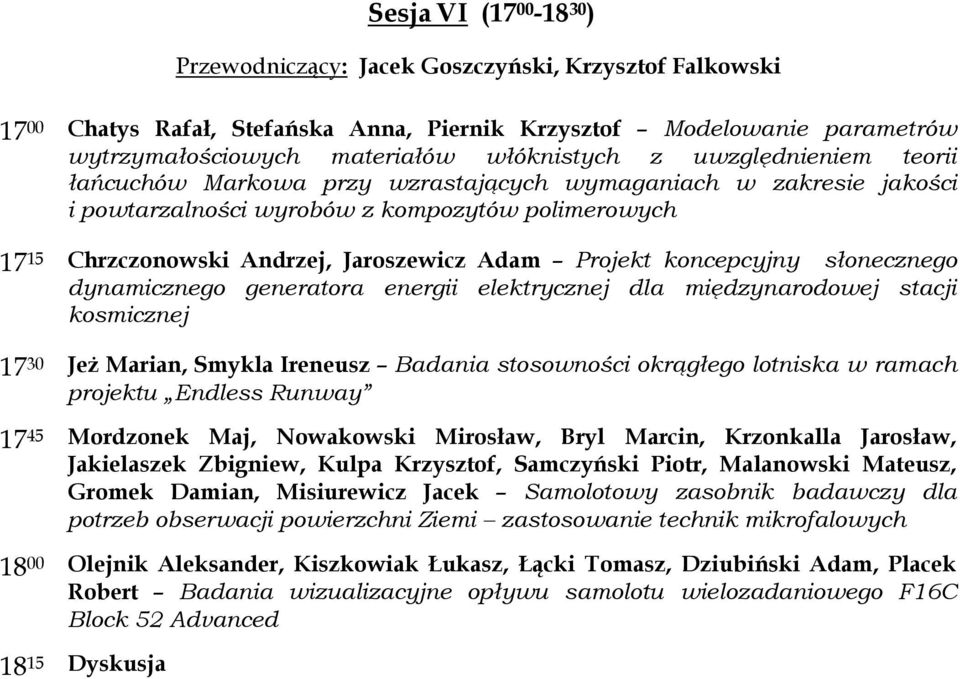 koncepcyjny słonecznego dynamicznego generatora energii elektrycznej dla międzynarodowej stacji kosmicznej 17 30 Jeż Marian, Smykla Ireneusz Badania stosowności okrągłego lotniska w ramach projektu