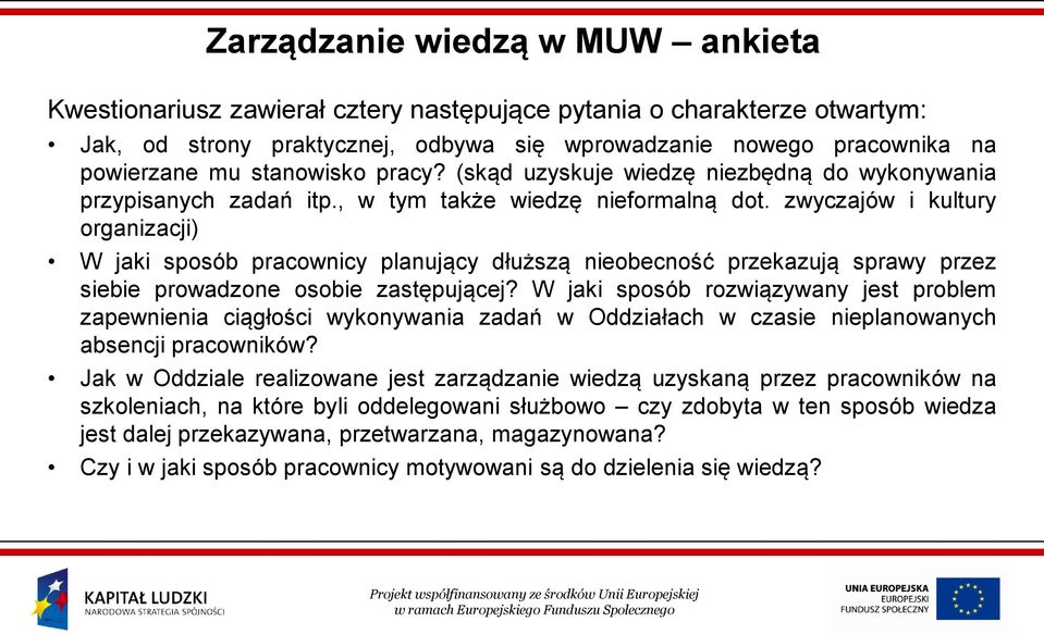 zwyczajów i kultury organizacji) W jaki sposób pracownicy planujący dłuższą nieobecność przekazują sprawy przez siebie prowadzone osobie zastępującej?