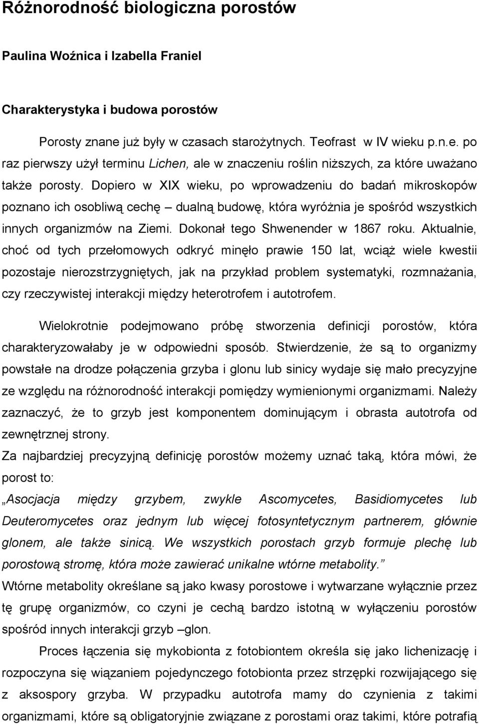 Dokonał tego Shwenender w 1867 roku.