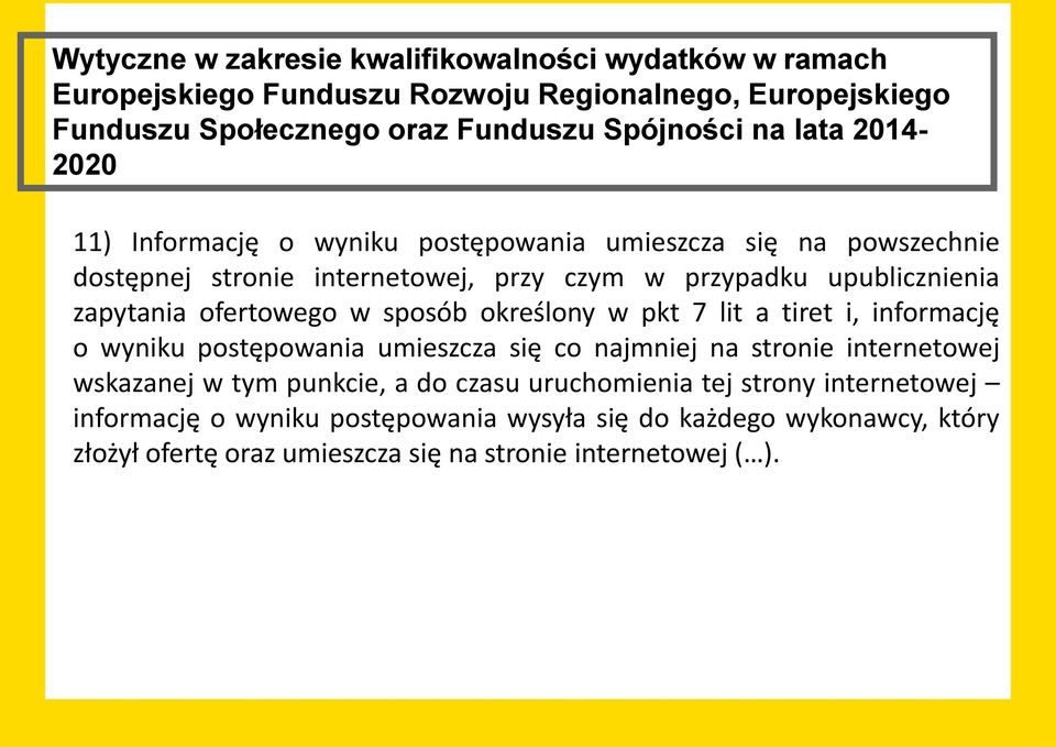 ofertowego w sposób określony w pkt 7 lit a tiret i, informację o wyniku postępowania umieszcza się co najmniej na stronie internetowej wskazanej w tym punkcie, a do