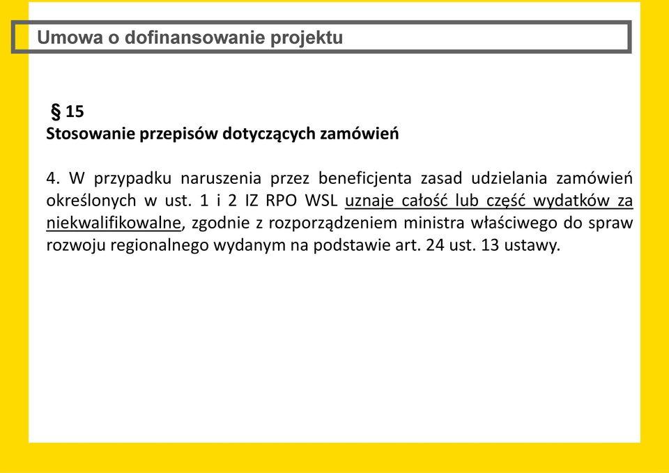 1 i 2 IZ RPO WSL uznaje całość lub część wydatków za niekwalifikowalne, zgodnie z