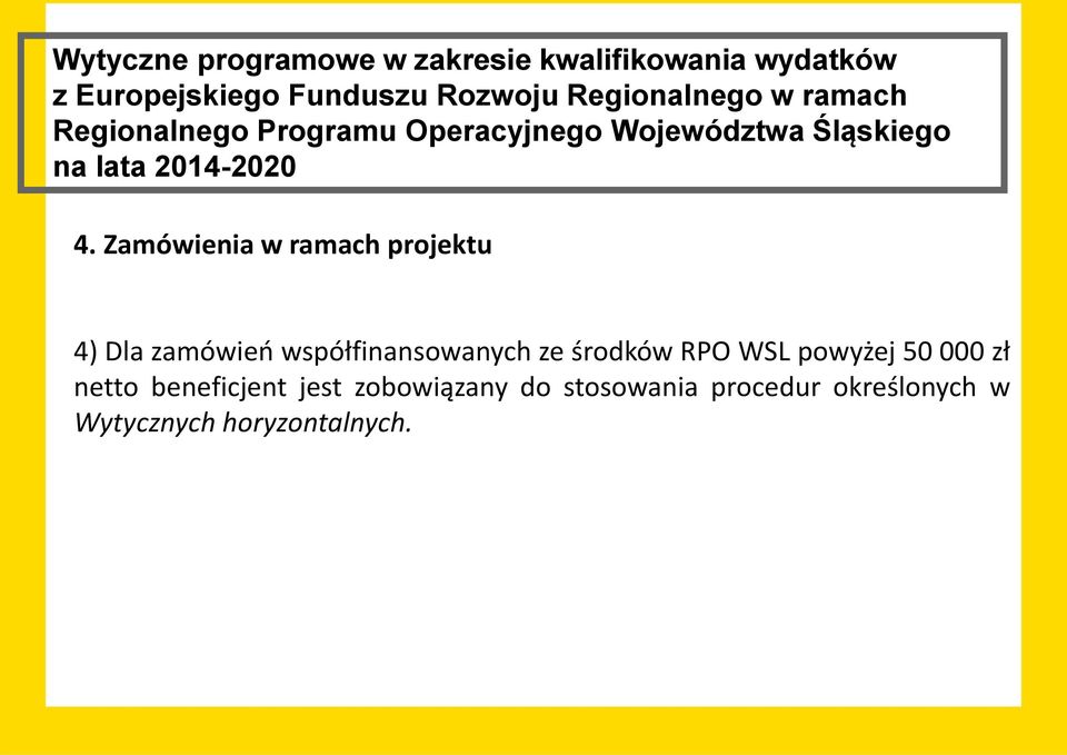 4. Zamówienia w ramach projektu 4) Dla zamówień współfinansowanych ze środków RPO WSL powyżej 50