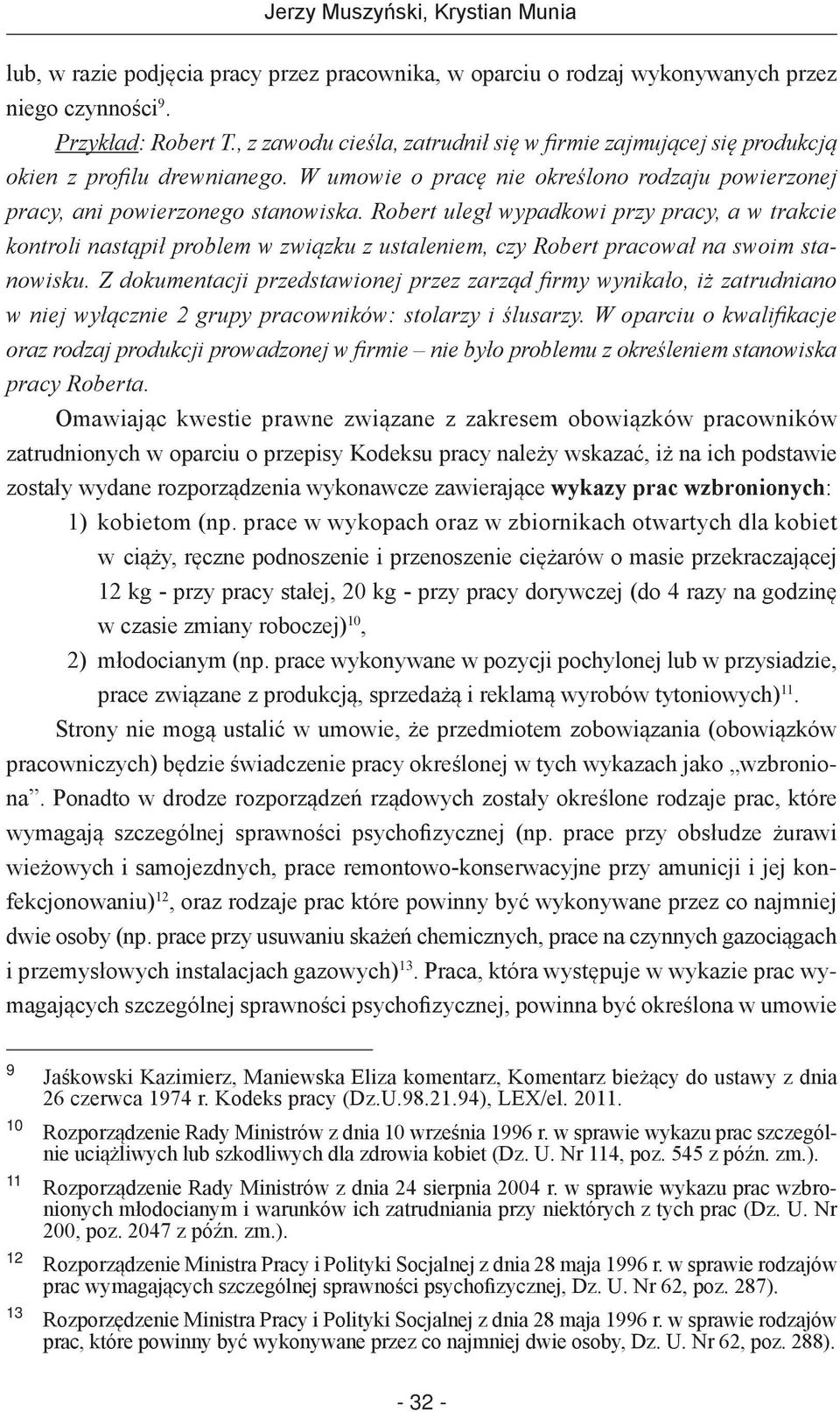 Robert uległ wypadkowi przy pracy, a w trakcie kontroli nastąpił problem w związku z ustaleniem, czy Robert pracował na swoim stanowisku.