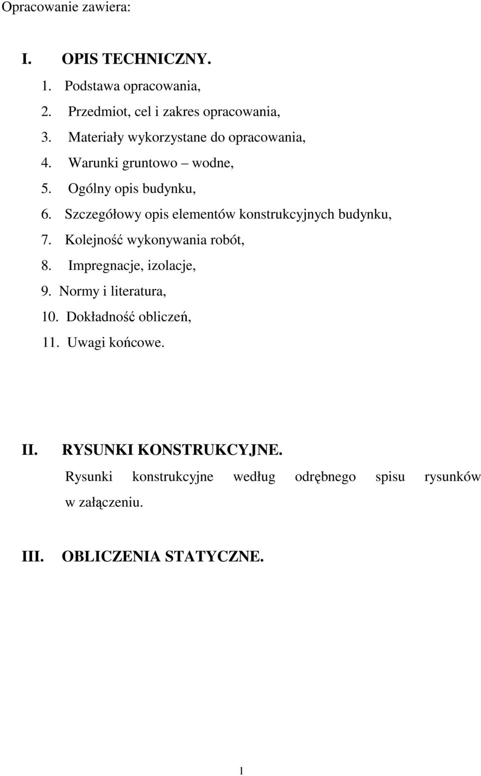 Szczegółowy opis elementów konstrukcyjnych budynku, 7. Kolejność wykonywania robót, 8. Impregnacje, izolacje, 9.