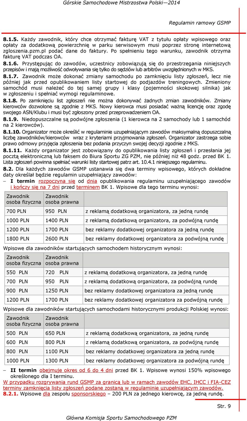 pl podać dane do faktury. Po spełnieniu tego warunku, zawodnik otrzyma fakturę VAT podczas OA. 8.1.6.