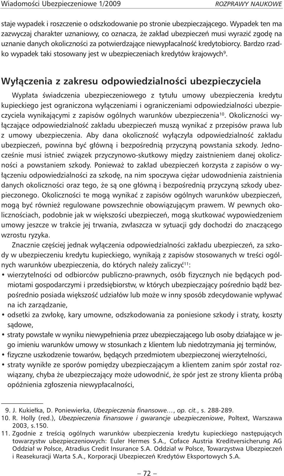 Bardzo rzadko wypadek taki stosowany jest w ubezpieczeniach kredytów krajowych 9.