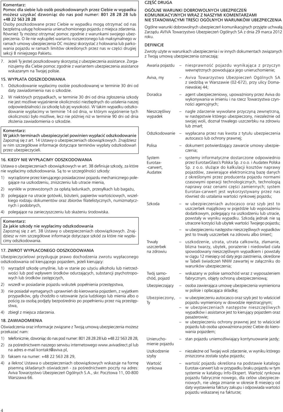 O ile nie wykupiłeś wariantu rozszerzonego lub maksymalnego w ramach umowy ubezpieczenia OC możesz skorzystać z holowania lub parkowania pojazdu w ramach limitów określonych przez nas w części