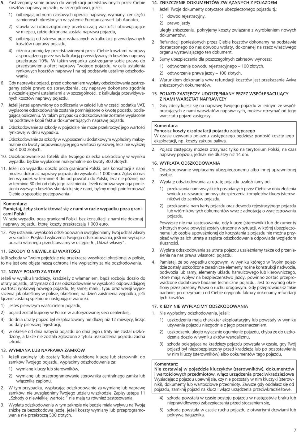 zakresu prac wskazanych w kalkulacji przewidywanych kosztów naprawy pojazdu, 4) różnica pomiędzy przedstawionymi przez Ciebie kosztami naprawy a sporządzoną przez nas kalkulacją przewidywanych