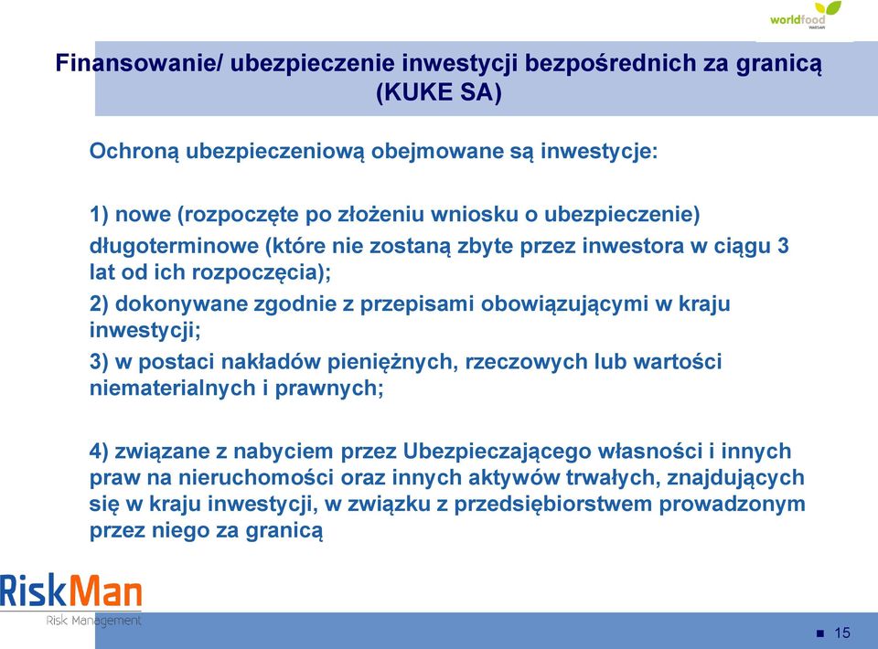 obowiązującymi w kraju inwestycji; 3) w postaci nakładów pieniężnych, rzeczowych lub wartości niematerialnych i prawnych; 4) związane z nabyciem przez