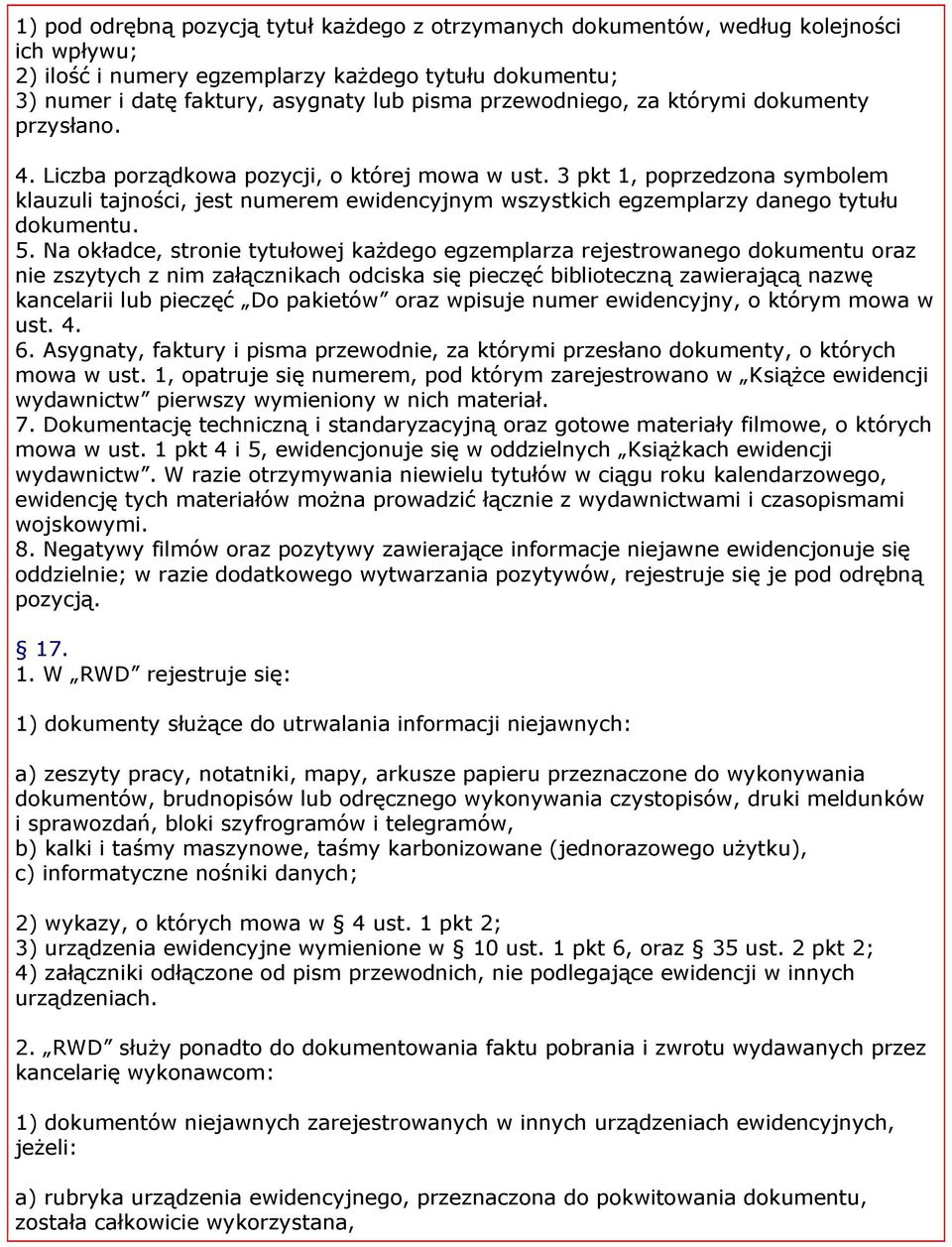3 pkt 1, poprzedzona symbolem klauzuli tajności, jest numerem ewidencyjnym wszystkich egzemplarzy danego tytułu dokumentu. 5.