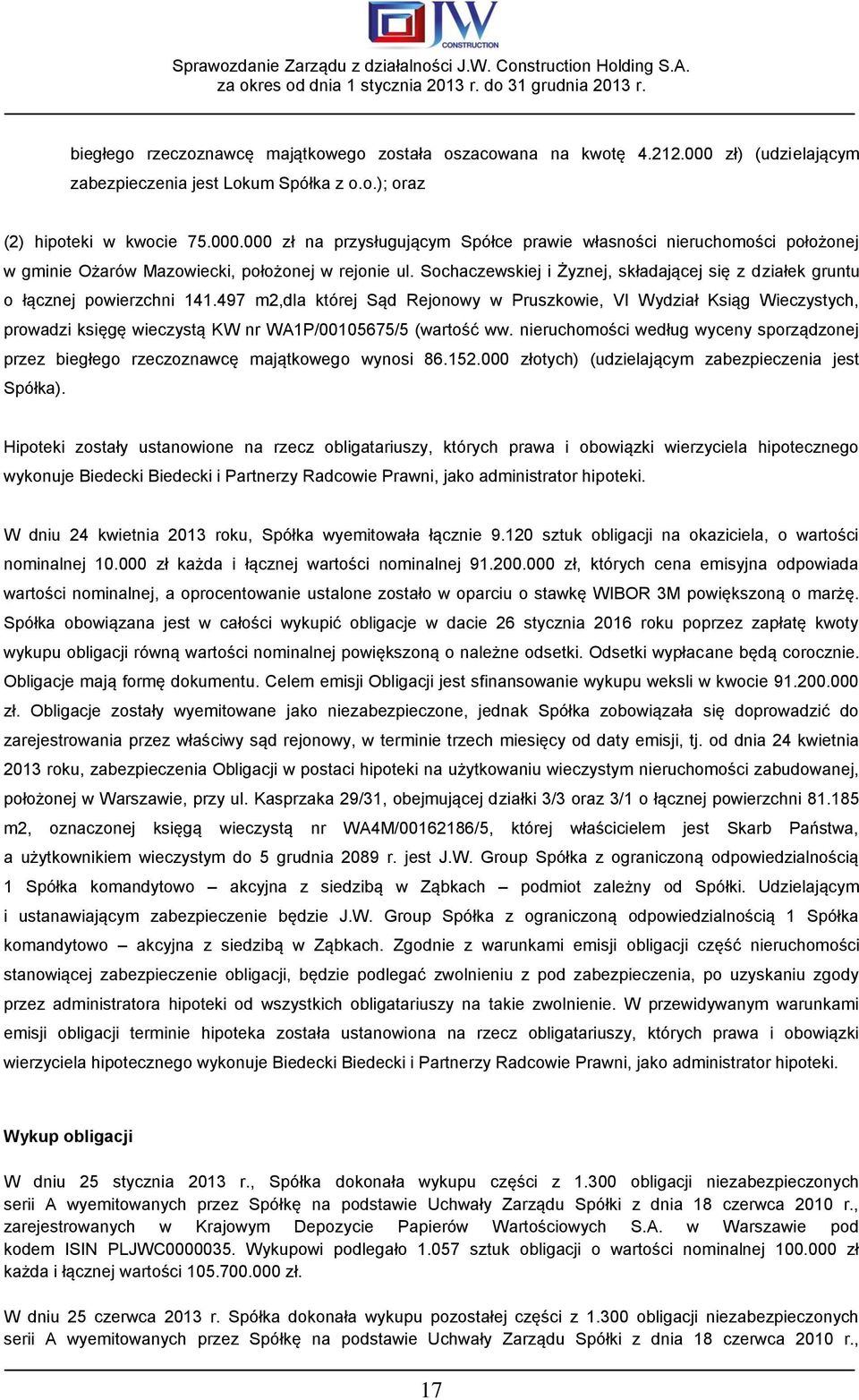 497 m2,dla której Sąd Rejonowy w Pruszkowie, VI Wydział Ksiąg Wieczystych, prowadzi księgę wieczystą KW nr WA1P/00105675/5 (wartość ww.