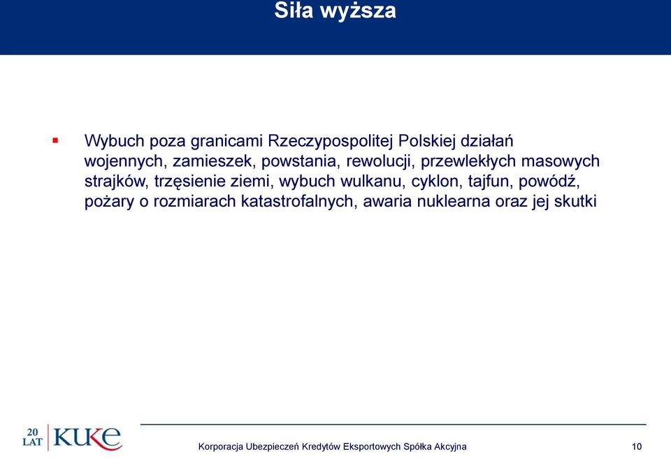 wybuch wulkanu, cyklon, tajfun, powódź, pożary o rozmiarach katastrofalnych, awaria