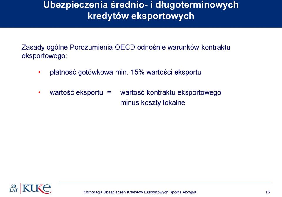 min. 15% wartości eksportu wartość eksportu = wartość kontraktu eksportowego