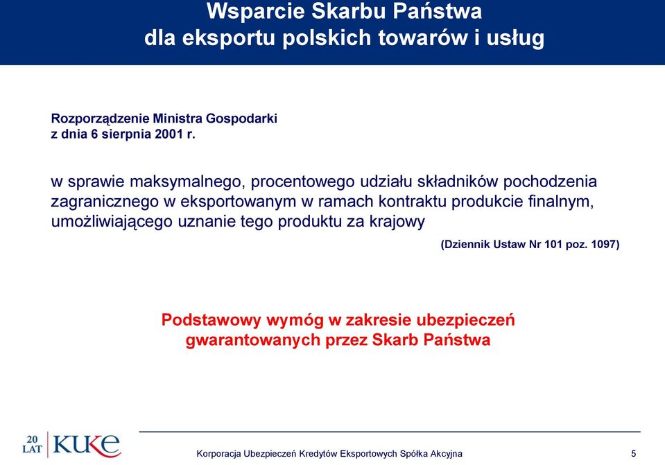 produkcie finalnym, umożliwiającego uznanie tego produktu za krajowy (Dziennik Ustaw Nr 101 poz.