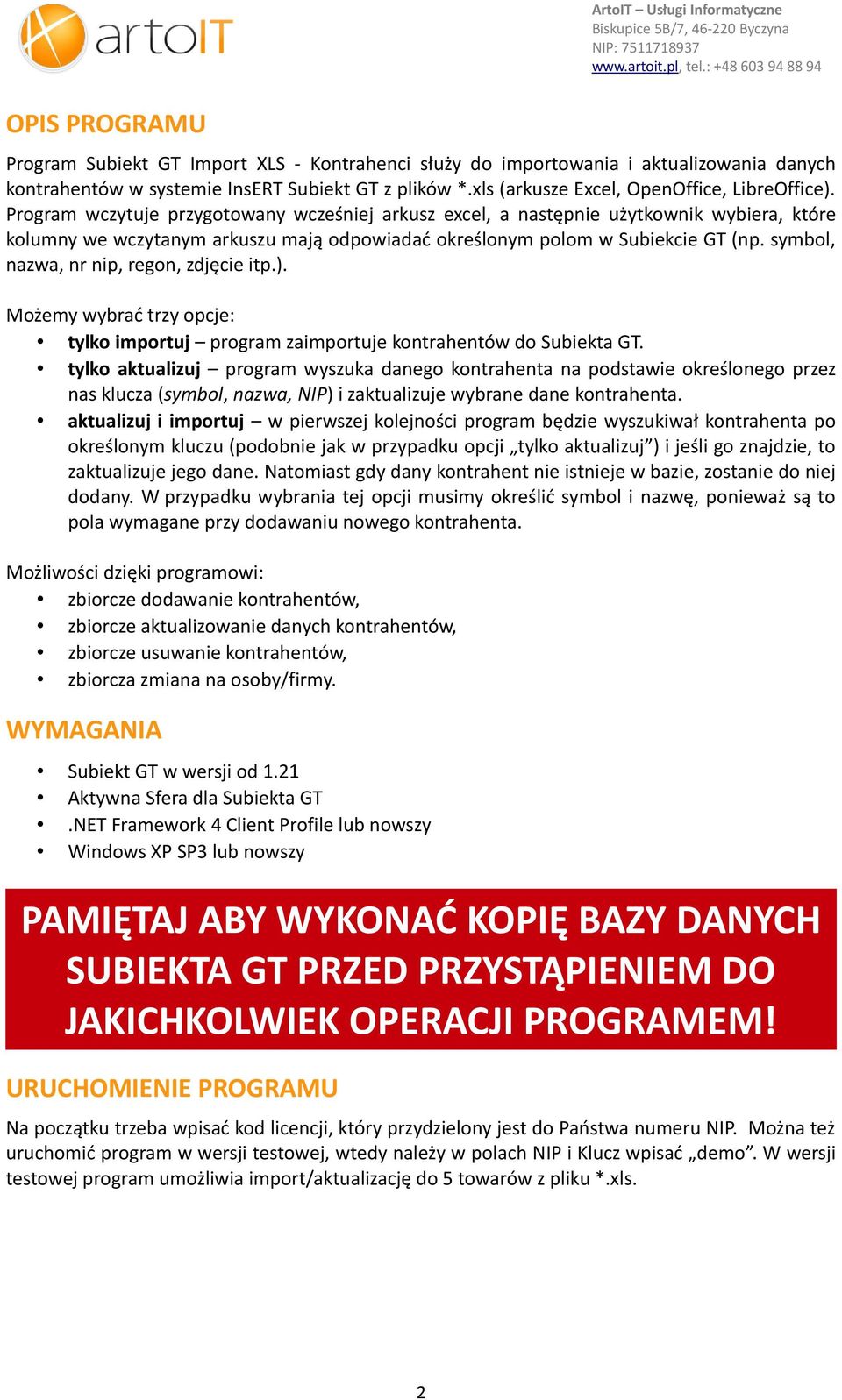 Program wczytuje przygotowany wcześniej arkusz excel, a następnie użytkownik wybiera, które kolumny we wczytanym arkuszu mają odpowiadać określonym polom w Subiekcie GT (np.