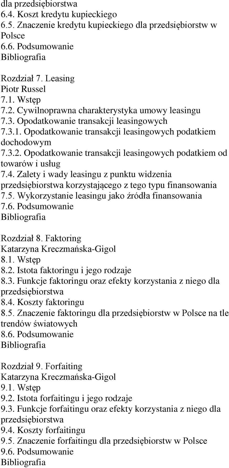 Opodatkowanie transakcji leasingowych podatkiem od towarów i usług 7.4. Zalety i wady leasingu z punktu widzenia przedsiębiorstwa korzystającego z tego typu finansowania 7.5.