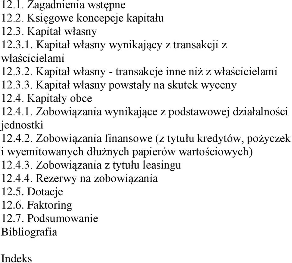 4.2. Zobowiązania finansowe (z tytułu kredytów, pożyczek i wyemitowanych dłużnych papierów wartościowych) 12.4.3.