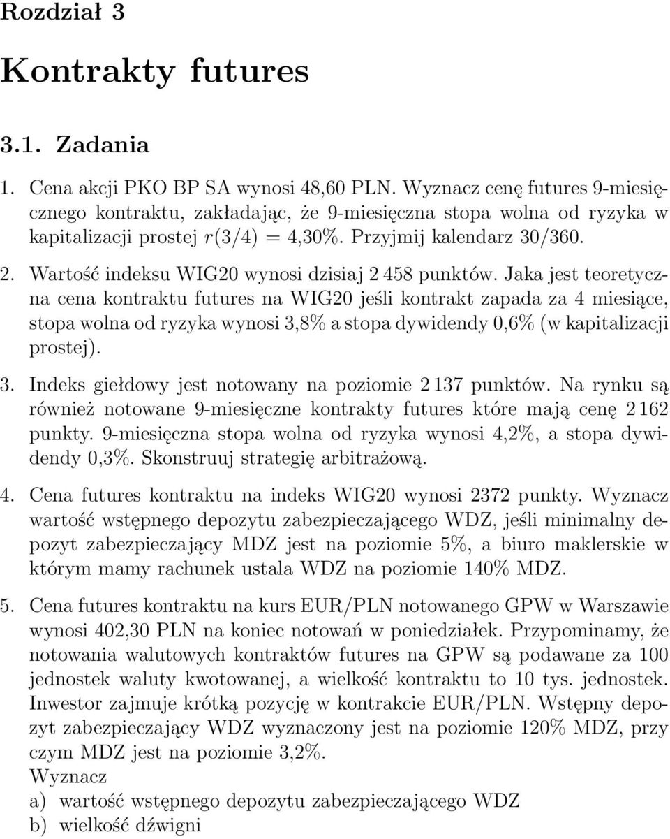 Wartość indeksu WIG20 wynosi dzisiaj 2 458 punktów.