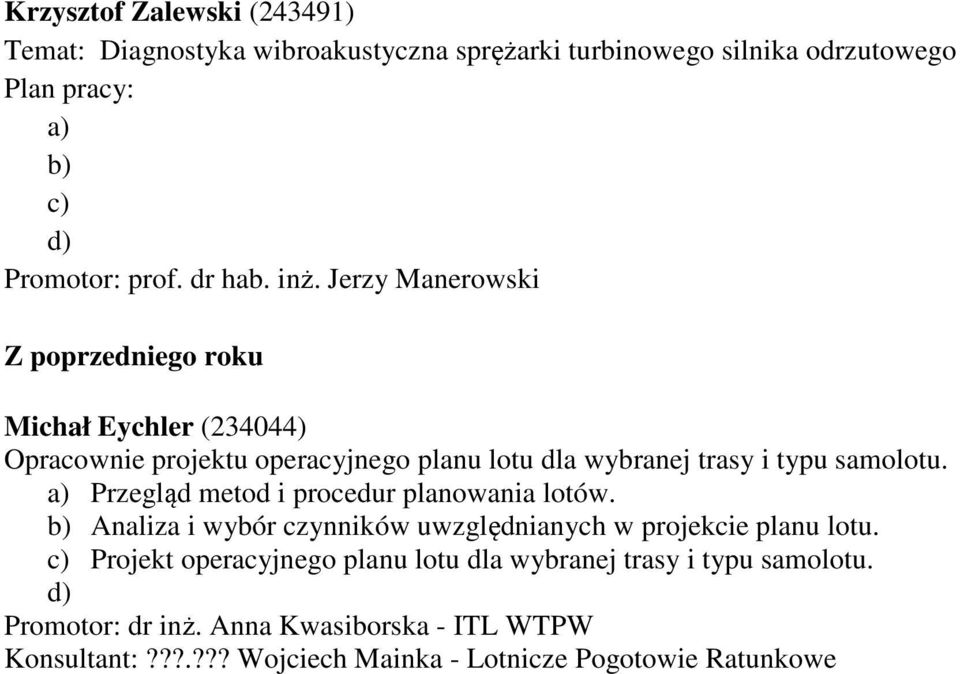 a) Przegląd metod i procedur planowania lotów. b) Analiza i wybór czynników uwzględnianych w projekcie planu lotu.