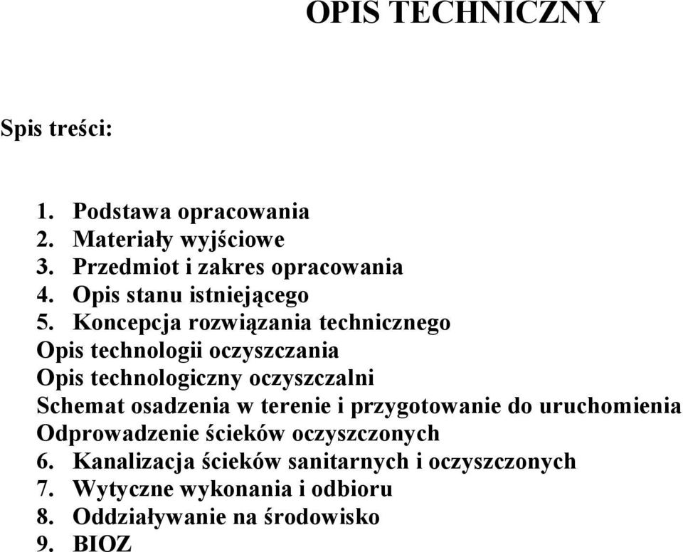 Koncepcja rozwiązania technicznego Opis technologii oczyszczania Opis technologiczny oczyszczalni Schemat