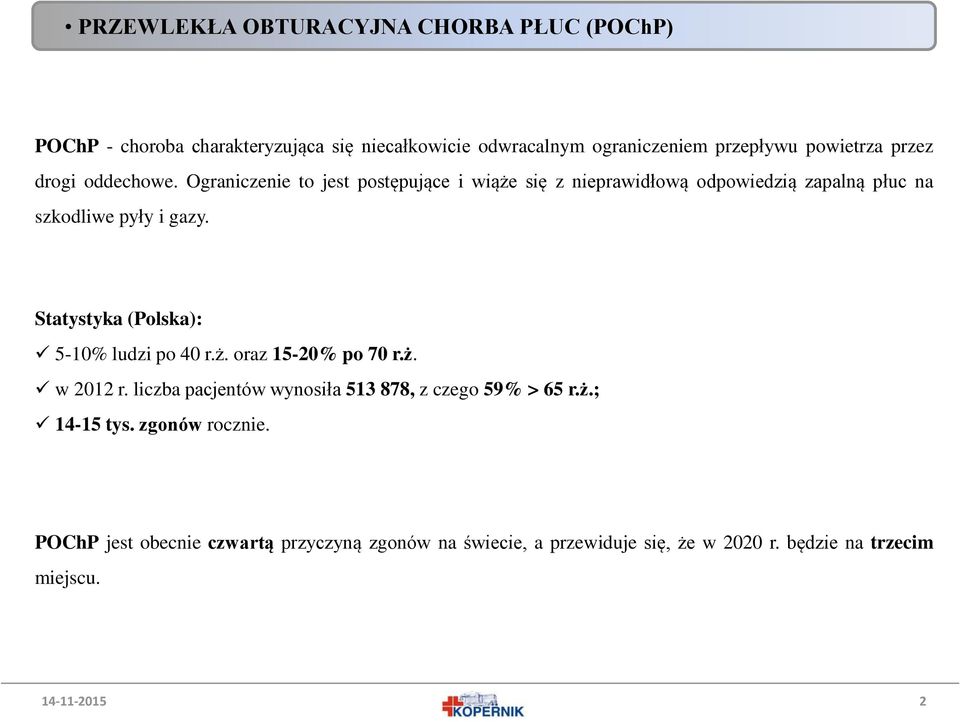 Ograniczenie to jest postępujące i wiąże się z nieprawidłową odpowiedzią zapalną płuc na szkodliwe pyły i gazy.