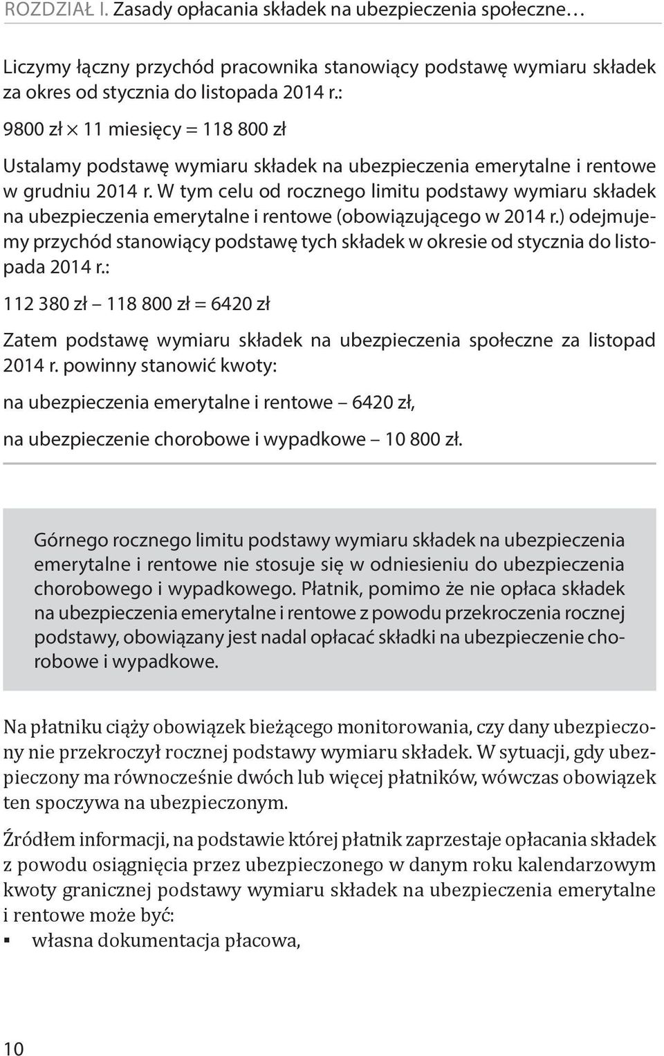 W tym celu od rocznego limitu podstawy wymiaru składek na ubezpieczenia emerytalne i rentowe (obowiązującego w 2014 r.