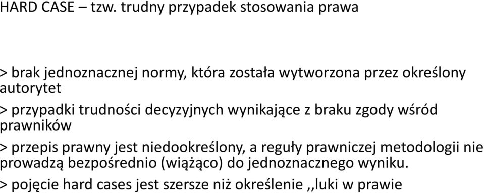 określony autorytet >przypadki trudności decyzyjnych wynikające z braku zgody wśród prawników >