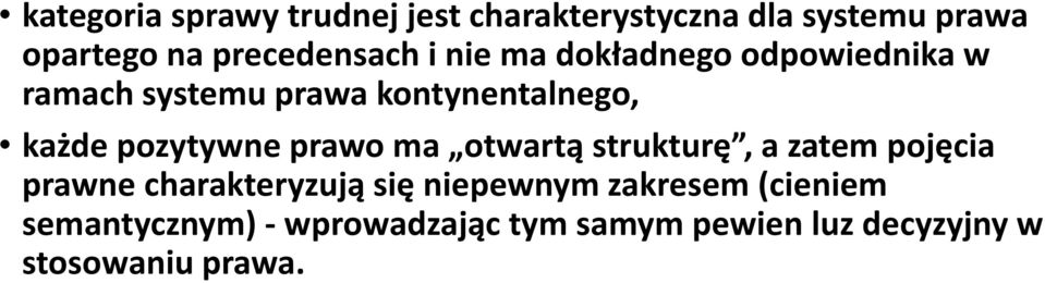 każde pozytywne prawo ma otwartą strukturę, a zatem pojęcia prawne charakteryzują się