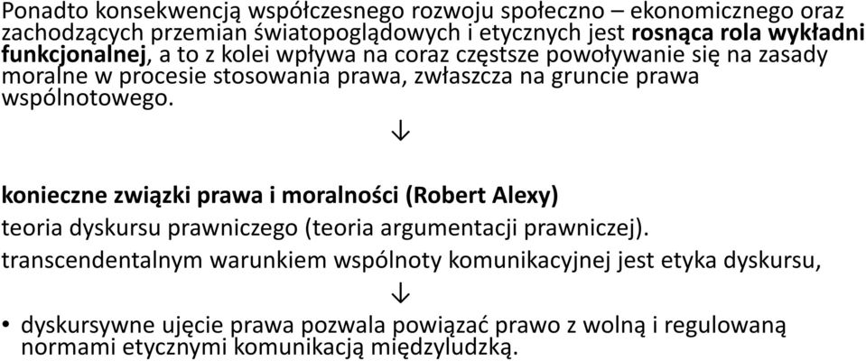 wspólnotowego. konieczne związki prawa i moralności (Robert Alexy) teoria dyskursu prawniczego (teoria argumentacji prawniczej).