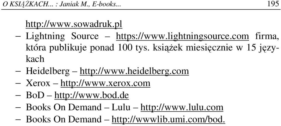 książek miesięcznie w 15 językach Heidelberg http://www.heidelberg.com Xerox http://www.