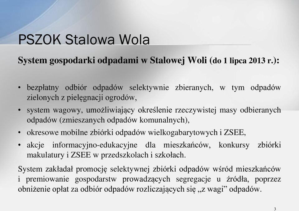 odbieranych odpadów (zmieszanych odpadów komunalnych), okresowe mobilne zbiórki odpadów wielkogabarytowych i ZSEE, akcje informacyjno-edukacyjne dla mieszkańców,