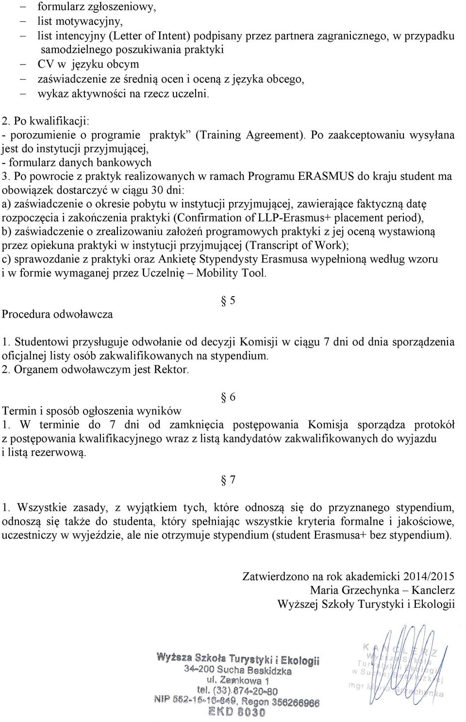 Po zaakceptowaniu wysyłana jest do instytucji przyjmującej, - formularz danych bankowych 3.