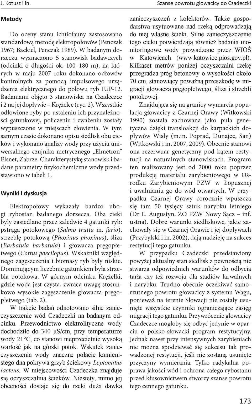 100 180 m), na których w maju 2007 roku dokonano odłowów kontrolnych za pomocą impulsowego urządzenia elektrycznego do połowu ryb IUP-12.