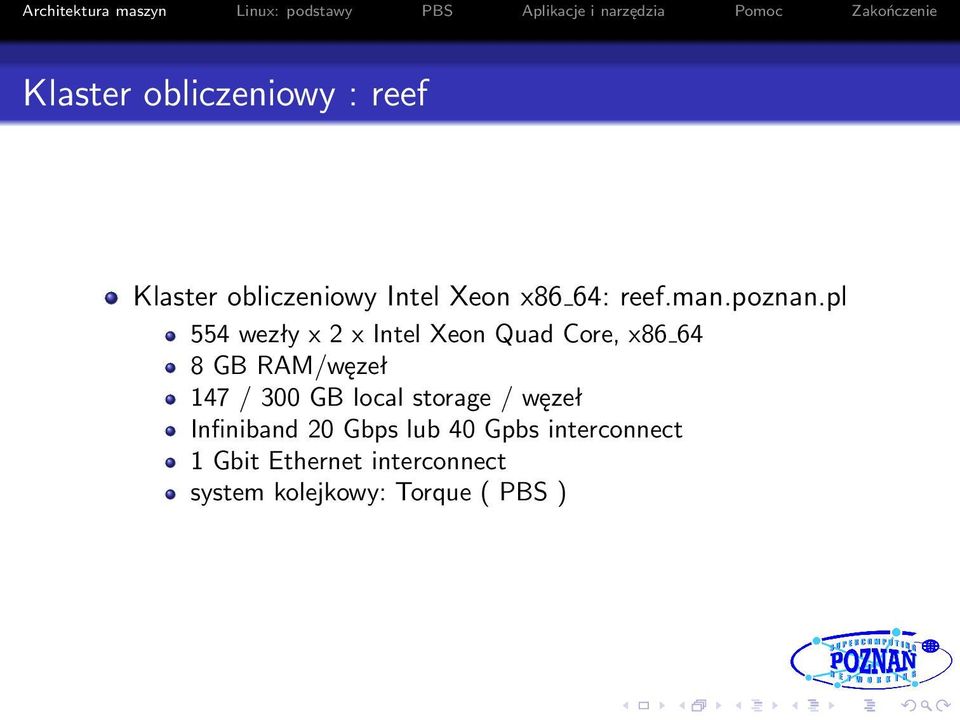 pl 554 wezły x 2 x Intel Xeon Quad Core, x86 64 8 GB RAM/węzeł 147 /