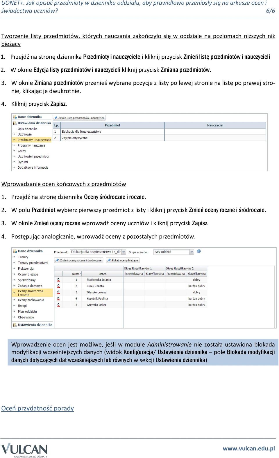 W oknie Zmiana przedmiotów przenieś wybrane pozycje z listy po lewej stronie na listę po prawej stronie, klikając je dwukrotnie. 4. Kliknij przycisk Zapisz.