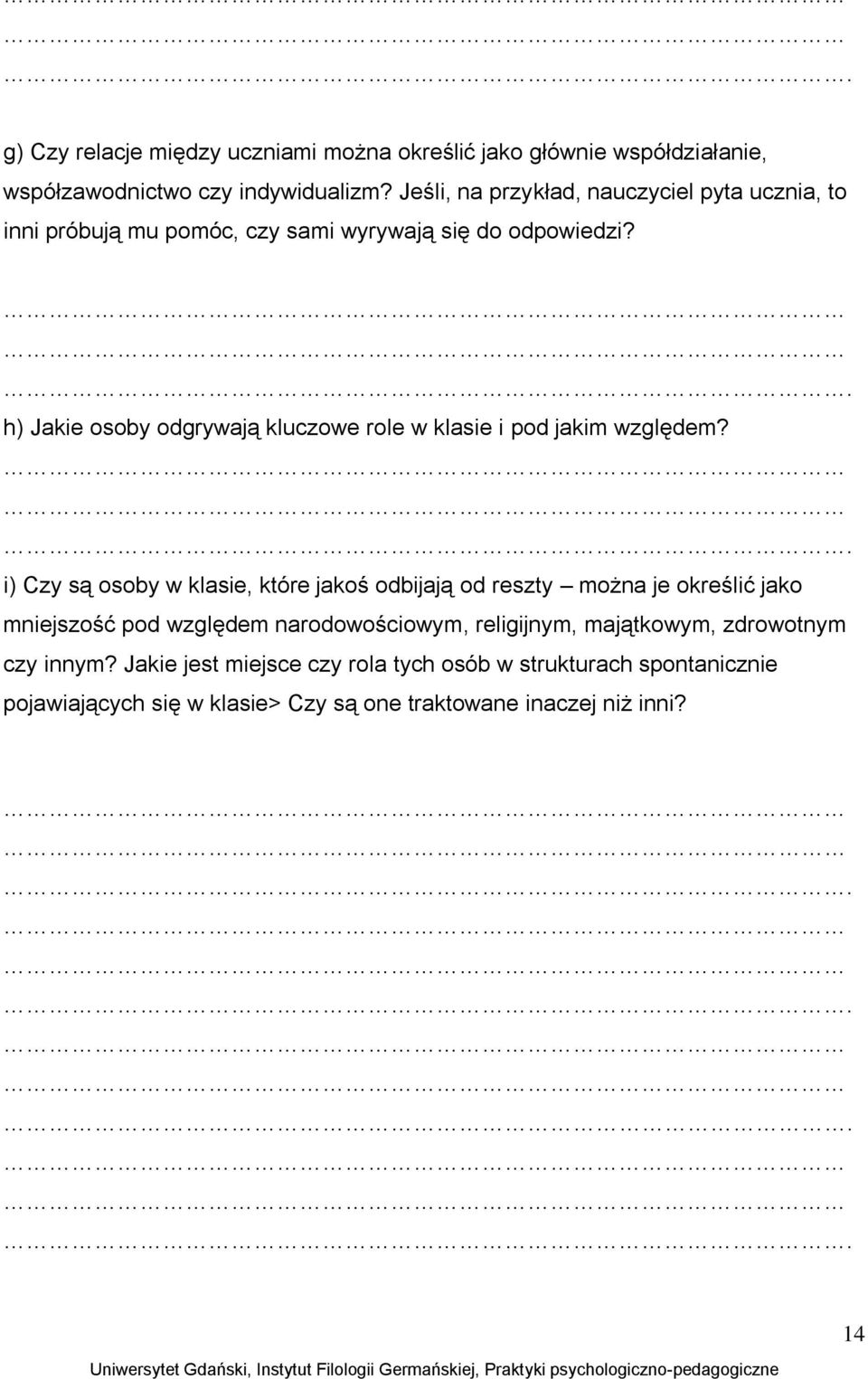 . h) Jakie osoby odgrywają kluczowe role w klasie i pod jakim względem?