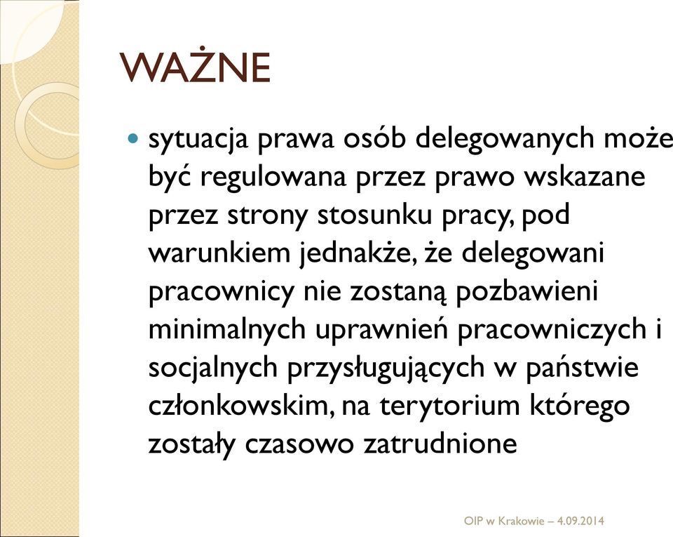 nie zostaną pozbawieni minimalnych uprawnień pracowniczych i socjalnych