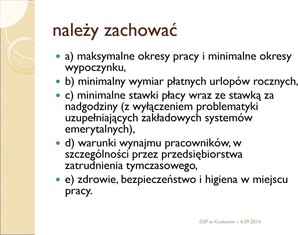 problematyki uzupełniających zakładowych systemów emerytalnych), d) warunki wynajmu pracowników, w